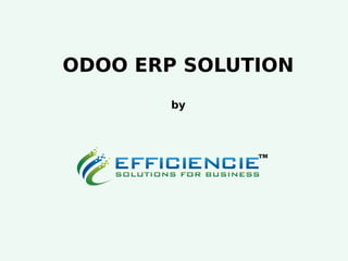 ODOO ERP SOLUTION
by
 