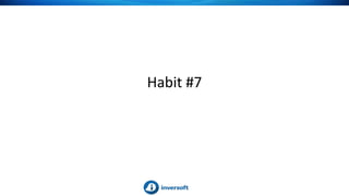 Habit #7
 