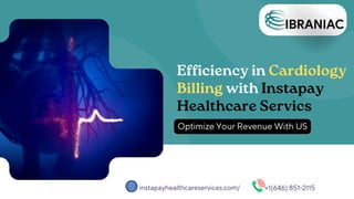 Efficiency in Cardiology
Billing with Instapay
Healthcare Servics
Optimize Your Revenue With US
instapayhealthcareservices.com/ +1(646) 851-2115
 