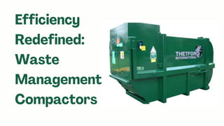 Efficiency Redefined Waste Management Compactors.pptx