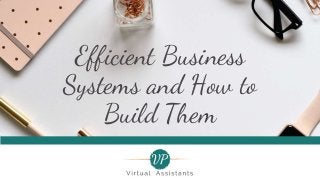 Efficient Business
Systems and How to
Build Them
 