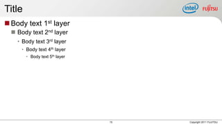 Title
 Body text 1st layer
   Body text 2nd layer
    • Body text 3rd layer
     • Body text 4th layer
        • Body text 5th layer




                                15   Copyright 2011 FUJITSU
 