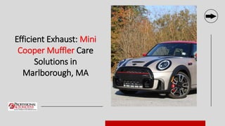 Efficient Exhaust: Mini
Cooper Muffler Care
Solutions in
Marlborough, MA
 