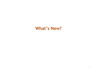 What’s New?




              4
 