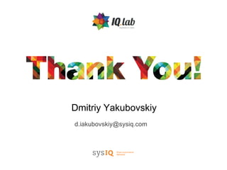 Dmitriy Yakubovskiy
d.iakubovskiy@sysiq.com
 