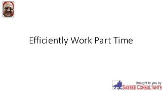 Efficiently Work Part Time
 