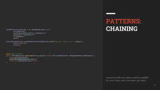 UkrainQA #7 12
PATTERNS:
CHAINING
Sequential methods calling could be readable
for some cases, and it simulates user steps
 