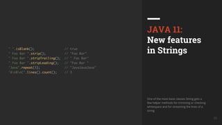 UkrainQA #7 33
JAVA 11:
New features
in Strings
One of the most basic classes String gets a
few helper methods for trimming or checking
whitespace and for streaming the lines of a
string
 