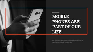 UkrainQA #7
I
4
MOBILE
PHONES ARE
PART OF OUR
LIFE
And application that written for smartphones are critical
important to be stable and work well
 