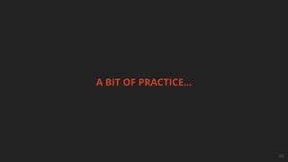 A BIT OF PRACTICE...
40
 