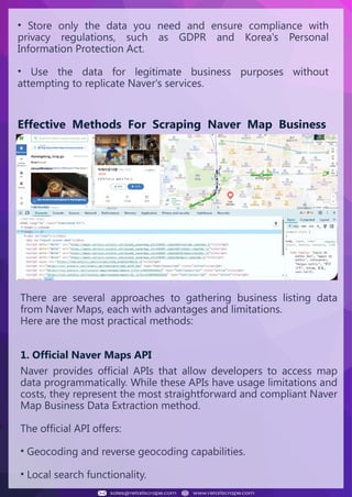 Understanding Web Scraping Foodhub Reviews
Web scraping involves extracting large amounts of data from websites in an
automated manner. Foodhub Reviews Scraper is designed to help businesses collect
customer reviews from Foodhub, a popular food delivery platform.
By scraping reviews, ratings, and feedback from customers, businesses can gain
insights into various aspects of their service, including food quality, delivery times,
and customer satisfaction.
Instead of relying on manual data collection, Foodhub Reviews Data Collection
through scraping allows for real-time access to a large volume of structured data,
which is essential for making informed decisions.
Introduction
In today's dynamic quick-commerce landscape, staying competitive requires
instant visibility into market pricing trends and consumer preferences. This case
study examines how a leading grocery delivery chain with 30+ online stores
across major Indian metropolitan areas leveraged Real-Time Grocery Price
Monitoring solutions from us to transform their business intelligence capabilities
and market positioning strategies.
The client struggled with maintaining competitive pricing across thousands of
SKUs and identifying regional pricing patterns. They also suffered revenue
leakage due to suboptimal pricing strategies. They needed a comprehensive
solution to provide detailed insights into quick-commerce market dynamics and
enable precise price optimization across their diverse grocery catalog.
The client revolutionized their approach to pricing strategy and inventory
management by implementing advanced Grocery Price Data Scraping
technologies. This resulted in remarkable improvements in market
responsiveness, profit margins, and substantial revenue growth.
Client Success Story
Introduction
This case study highlights how our Coupang Product Price Scraping Service
revolutionized a client's market analysis and pricing optimization strategy. By
deploying advanced techniques, we empowered the client with unmatched insights
into the competitive dynamics of South Korea's leading e-commerce platform.
Our customized solution delivered robust market intelligence, enabling clients to
drive data-backed pricing decisions, swiftly adapt to market changes, and
significantly enhance their profit margins. Leveraging our specialized Coupang
Product Data Scraping Solutions scraping tools, the client gained the strategic edge
necessary to excel within Coupang's fast-evolving marketplace.
The Client
Introduction
In the competitive fantasy cricket market, gaining insights into player
performance and match dynamics is crucial for informed decision-making and
sustained growth. This case study explores how a leading fantasy cricket
platform, with over 2 million active users, utilized our ESPNcricinfo Data Scraping
solutions to enhance business intelligence and market position.
The client faced delayed stats, inaccurate player predictions, and revenue losses
from poor user engagement. They needed a solution that offered real-time
insights into cricket matches and allowed for accurate player valuation across
various tournament formats.
By adopting our advanced ESPNcricinfo API Scraping technology, the client
transformed their fantasy cricket scoring and user engagement strategies. This
led to significant improvements in user retention and platform profitability and,
ultimately, a substantial boost in revenue growth.
Client Success Story
• Store only the data you need and ensure compliance with
privacy regulations, such as GDPR and Korea's Personal
Information Protection Act.
• Use the data for legitimate business purposes without
attempting to replicate Naver's services.
Effective Methods For Scraping Naver Map Business
Data
There are several approaches to gathering business listing data
from Naver Maps, each with advantages and limitations.
Here are the most practical methods:
1. Official Naver Maps API
Naver provides official APIs that allow developers to access map
data programmatically. While these APIs have usage limitations and
costs, they represent the most straightforward and compliant Naver
Map Business Data Extraction method.
The official API offers:
• Geocoding and reverse geocoding capabilities.
• Local search functionality.
 