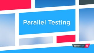 Parallel Testing
 