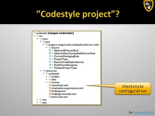 By:	
  Lennart	
  Jörelid	
  
Checkstyle	
  
configuration	
  
 