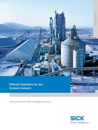 industry guide

Efficient Solutions for the
Cement Industry

Achieving more with intelligent sensors

 