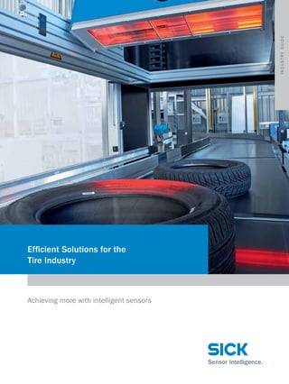 I n d u st r y g u i d e

Efficient Solutions for the
Tire Industry

Achieving more with intelligent sensors

 
