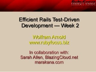 Efficient Rails Test Driven Development (class 2) by Wolfram Arnold