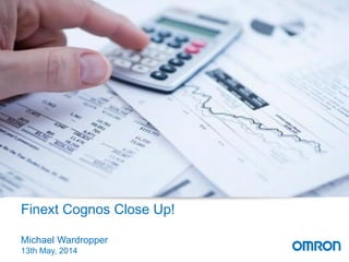 Finext Cognos Close Up!
Michael Wardropper
13th May, 2014
 