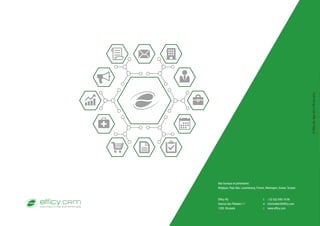 Eﬃcy HQ
Avenue des Pléiades 11
1200 Brussels
t: +32 (0)2 648 18 98
e: information@eﬃcy.com
i: www.eﬃcy.com
Nos bureaux et partenaires:
Belgique, Pays-Bas, Luxembourg, France, Allemagne, Suisse, Turquie
©EﬃcySA,Nojz-2015-FR-ma-v01a
 