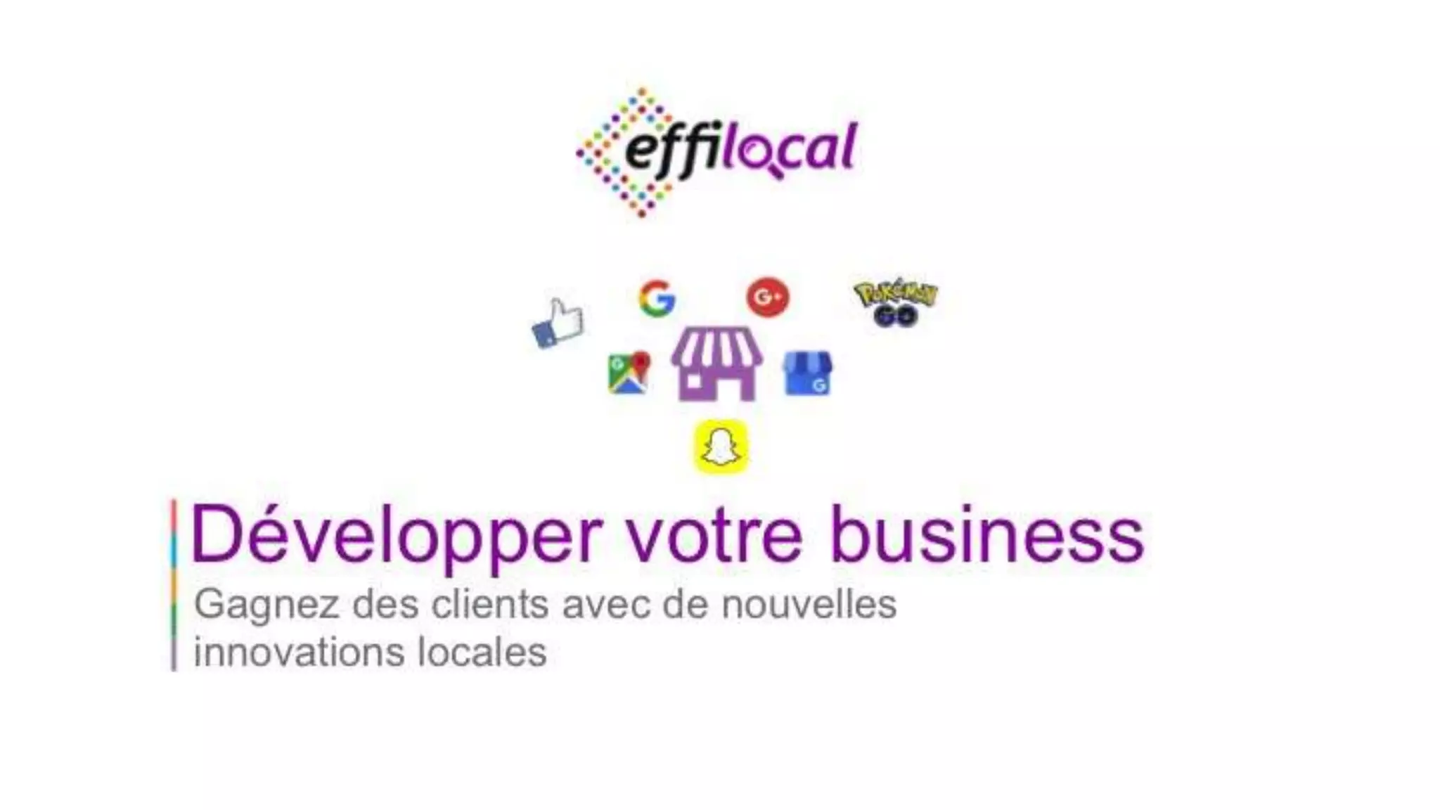 Développer votre business
Gagnez des clients avec de nouvelles
innovations locales
 