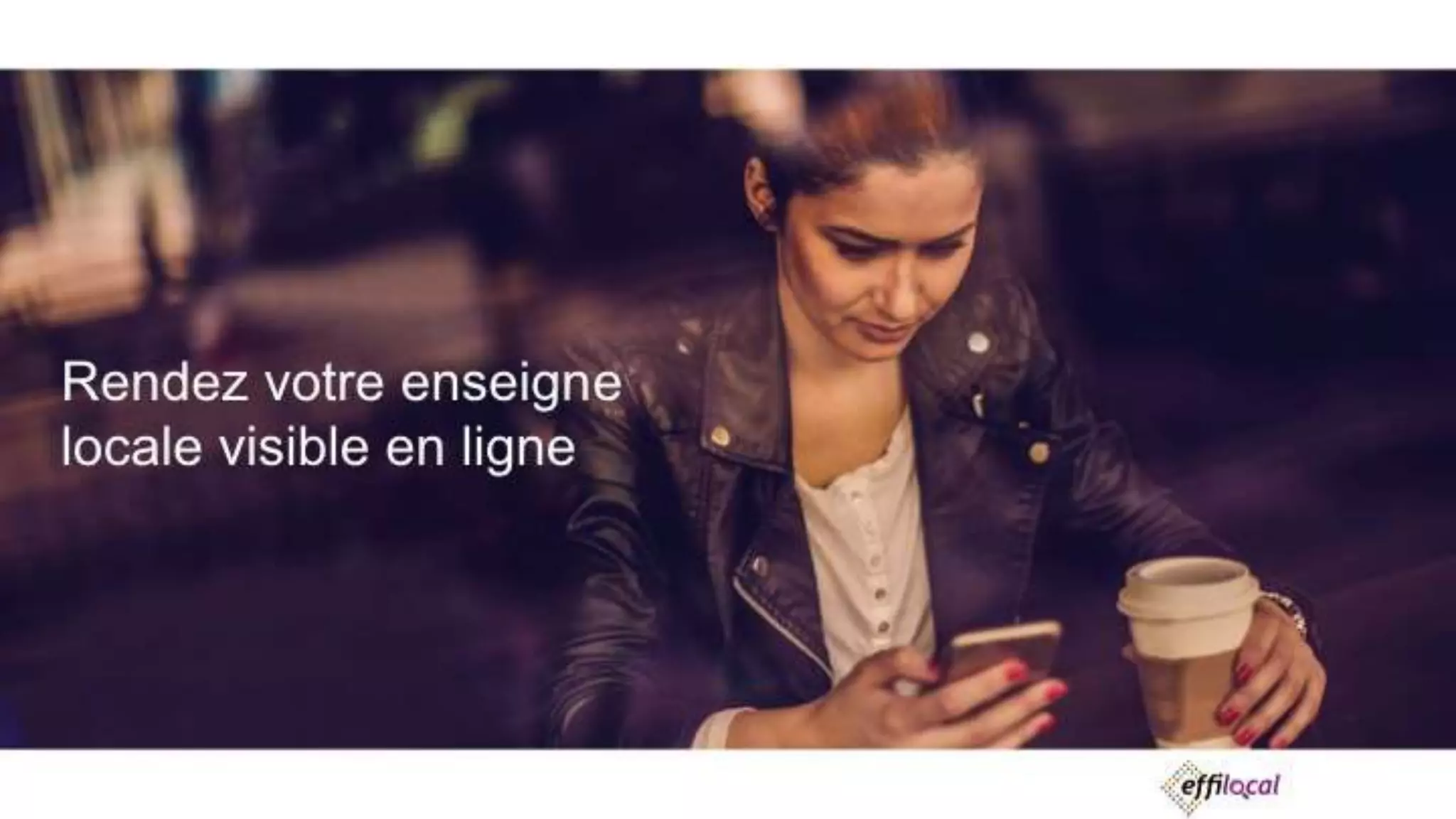 Rendez votre enseigne
locale visible en ligne
 