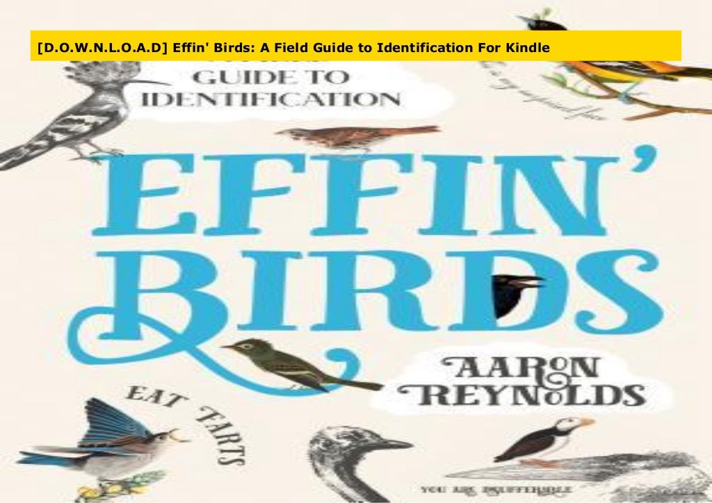 D O W N L O A D Effin Birds A Field Guide To Identification For Kindle d-o-w-n-l-o-a-d-effin-birds-a-field-guide-to-identification-for-kindle