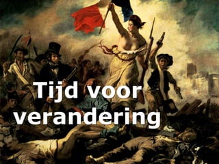 Tijd voor
verandering
 