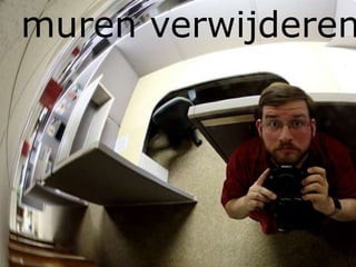 muren verwijderen
 