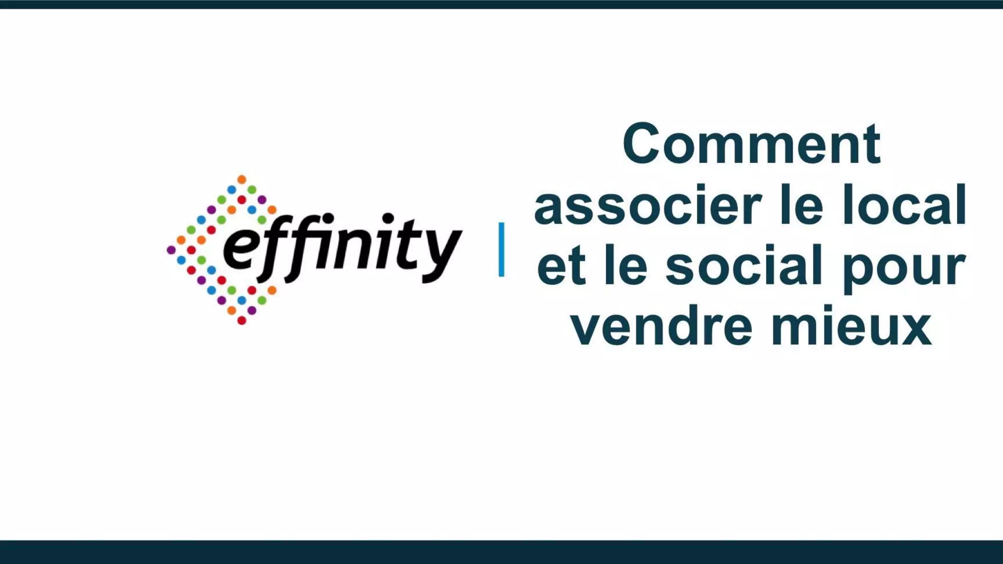 Comment
associer le local
et le social pour
vendre mieux
 