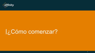 ¿Cómo comenzar?
9
 
