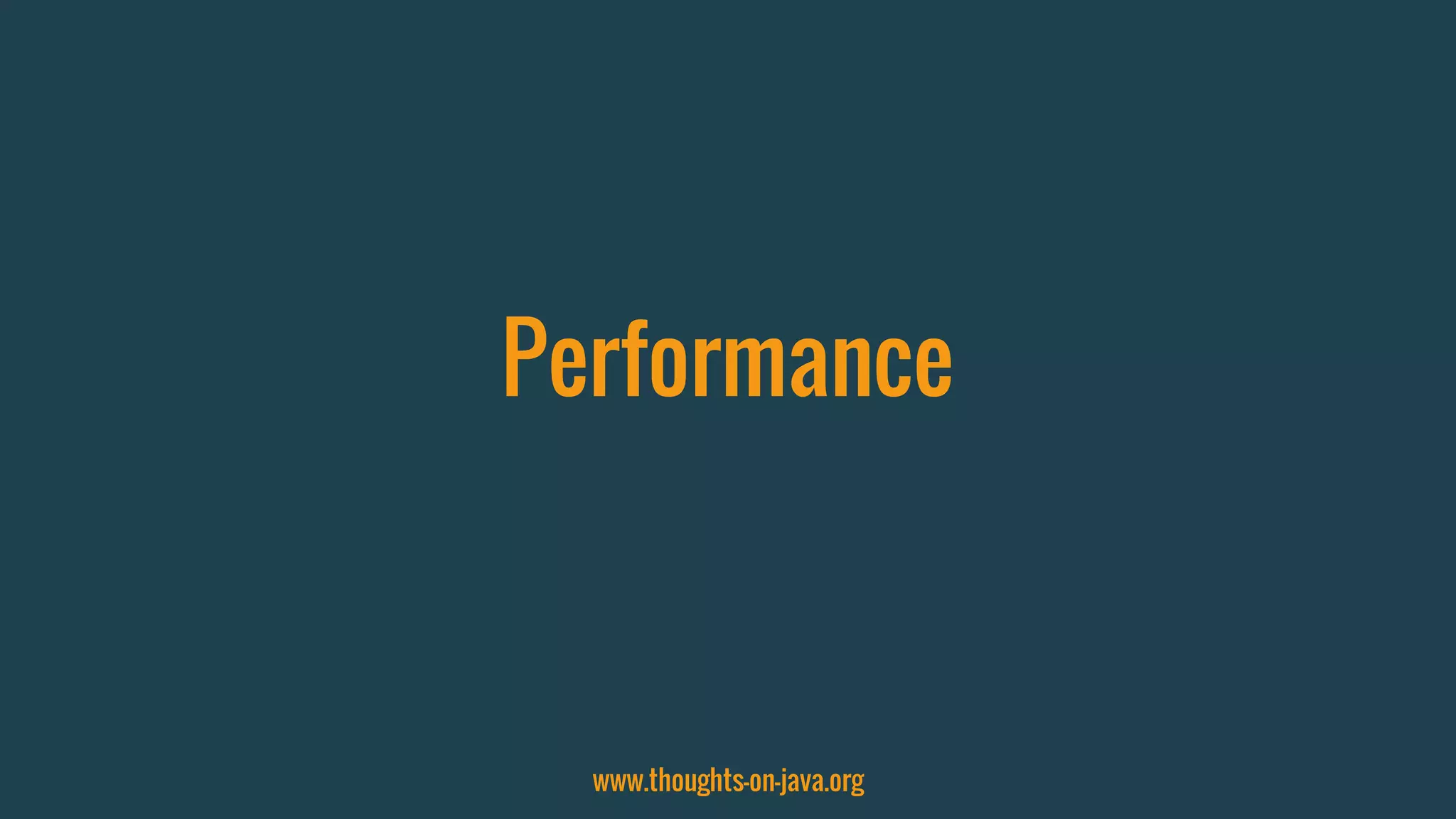 Performance
www.thoughts-on-java.org
 