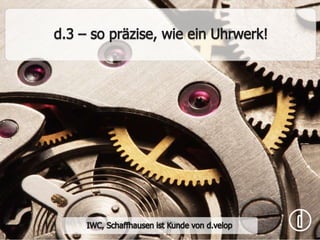 d.3 ist zukunftssicher und bietet Investitionsschutz: Moderne Architektur, Service-Orientierung, modularer Aufbau, Integrationsfähigkeit und ein großer Funktionsumfang bieten ein Höchstmaß an Kompatibilität – jetzt und künftig.  