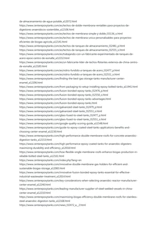 de-almacenamiento-de-agua-potable_a12072.html
https://www.centerepoxytanks.com/es/techos-de-doble-membrana-rentables-para-proyectos-de-
digestores-anaerobicos-sostenibles_a12106.html
https://www.centerepoxytanks.com/es/techos-de-membrana-simple-y-doble_l33136_o.html
https://www.centerepoxytanks.com/es/techos-de-membrana-unica-personalizables-para-proyectos-
eficientes-de-biogas-agricola_a12141.html
https://www.centerepoxytanks.com/es/techos-de-tanques-de-almacenamiento_l32481_p.html
https://www.centerepoxytanks.com/es/techos-de-tanques-de-almacenamiento_l32555_o.html
https://www.centerepoxytanks.com/es/trabajando-con-un-fabricante-experimentado-de-tanques-de-
acero-epoxi-centro-de-esmalte_a12232.html
https://www.centerepoxytanks.com/es/un-fabricante-lider-de-techos-flotantes-externos-de-china-centro-
de-esmalte_a12185.html
https://www.centerepoxytanks.com/es/vidrio-fundido-a-tanques-de-acero_l32477_p.html
https://www.centerepoxytanks.com/es/vidrio-fundido-a-tanques-de-acero_l32551_o.html
https://www.centerepoxytanks.com/finding-the-best-gas-storage-tanks-manufacturer-center-
enamel_a12206.html
https://www.centerepoxytanks.com/from-packaging-to-setup-installing-epoxy-bolted-tanks_a11941.html
https://www.centerepoxytanks.com/fusion-bonded-epoxy-tanks_l32476_p.html
https://www.centerepoxytanks.com/fusion-bonded-epoxy-tanks_l32550_o.html
https://www.centerepoxytanks.com/fusion-bonded-epoxy-tanks-advantages.html
https://www.centerepoxytanks.com/fusion-bonded-epoxy-tanks.html
https://www.centerepoxytanks.com/galvanized-steel-tanks_l32479_p.html
https://www.centerepoxytanks.com/galvanized-steel-tanks_l32553_o.html
https://www.centerepoxytanks.com/glass-fused-to-steel-tanks_l32477_p.html
https://www.centerepoxytanks.com/glass-fused-to-steel-tanks_l32551_o.html
https://www.centerepoxytanks.com/google-quality-scoring-guide_a11548.html
https://www.centerepoxytanks.com/guide-to-epoxy-coated-steel-tanks-applications-benefits-and-
choosing-center-enamel_a12230.html
https://www.centerepoxytanks.com/high-performance-double-membrane-roofs-for-concrete-anaerobic-
digestion-tanks_a12153.html
https://www.centerepoxytanks.com/high-performance-epoxy-coated-tanks-for-anaerobic-digesters-
maximizing-durability-and-efficiency_a12018.html
https://www.centerepoxytanks.com/how-flexible-single-membrane-roofs-enhance-biogas-production-in-
reliable-bolted-steel-tanks_a12161.html
https://www.centerepoxytanks.com/index.php?lang=en
https://www.centerepoxytanks.com/innovative-double-membrane-gas-holders-for-efficient-and-
sustainable-biogas-storage_a12083.html
https://www.centerepoxytanks.com/innovative-fusion-bonded-epoxy-tanks-essential-for-effective-
industrial-wastewater-treatment_a12014.html
https://www.centerepoxytanks.com/key-considerations-when-selecting-anaerobic-reactor-manufacturer-
center-enamel_a12240.html
https://www.centerepoxytanks.com/leading-manufacturer-supplier-of-steel-welded-vessels-in-china-
center-enamel_a12210.html
https://www.centerepoxytanks.com/maximizing-biogas-efficiency-double-membrane-roofs-for-stainless-
steel-anaerobic-digestion-tanks_a12168.html
https://www.centerepoxytanks.com/news_l32472_a__2.html
 