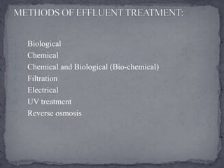 1. Biological
2. Chemical
3. Chemical and Biological (Bio-chemical)
4. Filtration
5. Electrical
6. UV treatment
7. Reverse osmosis
 