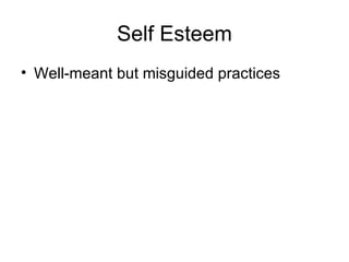 Self Esteem Well-meant but misguided practices 