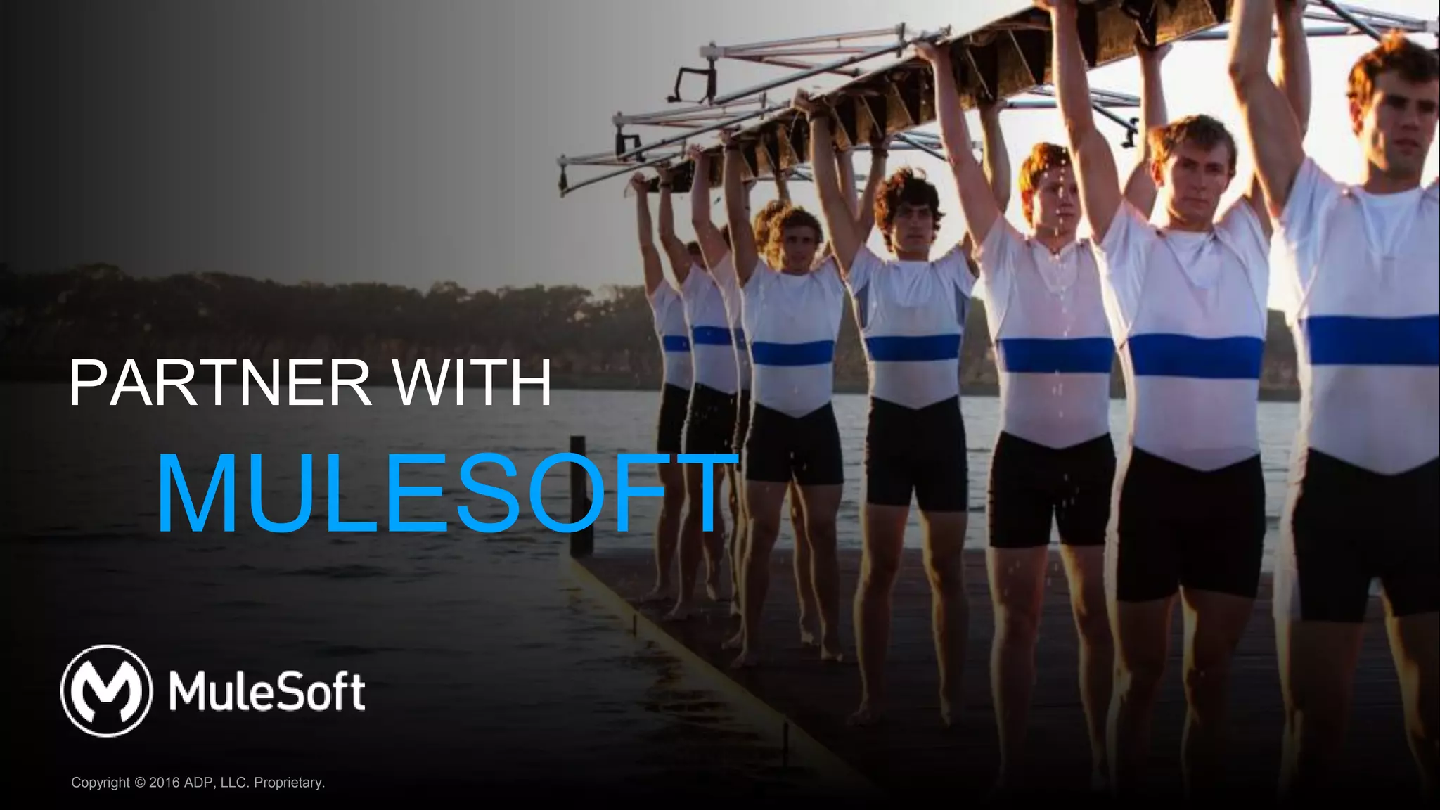 MULESOFT
PARTNER WITH
Copyright © 2016 ADP, LLC. Proprietary.
 