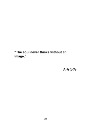 30	
	
“The soul never thinks without an
image.”
Aristotle
 