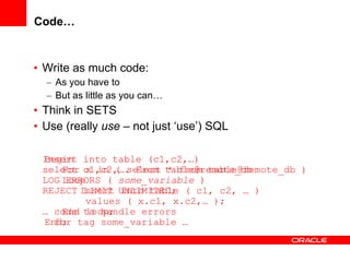 Code… <ul><li>Write as much code: </li></ul><ul><ul><li>As you have to </li></ul></ul><ul><ul><li>But as little as you can...
