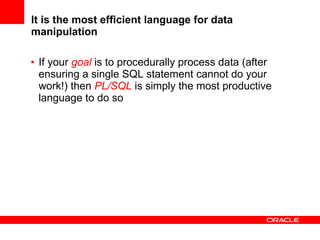 It is the most efficient language for data manipulation <ul><li>If your  goal  is to procedurally process data (after ensu...