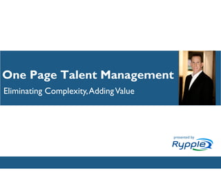 One Page Talent Management
Eliminating Complexity, Adding Value



                                        presented by



                         CONFIDENTIAL
 