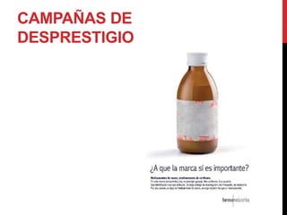 CAMPAÑAS DE
DESPRESTIGIO
 