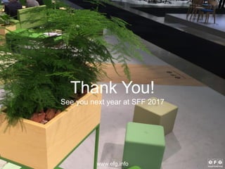 Thank You!
See you next year at SFF 2017
www.efg.info
 