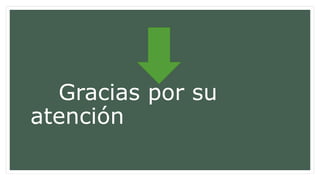 Gracias por su
atención
 