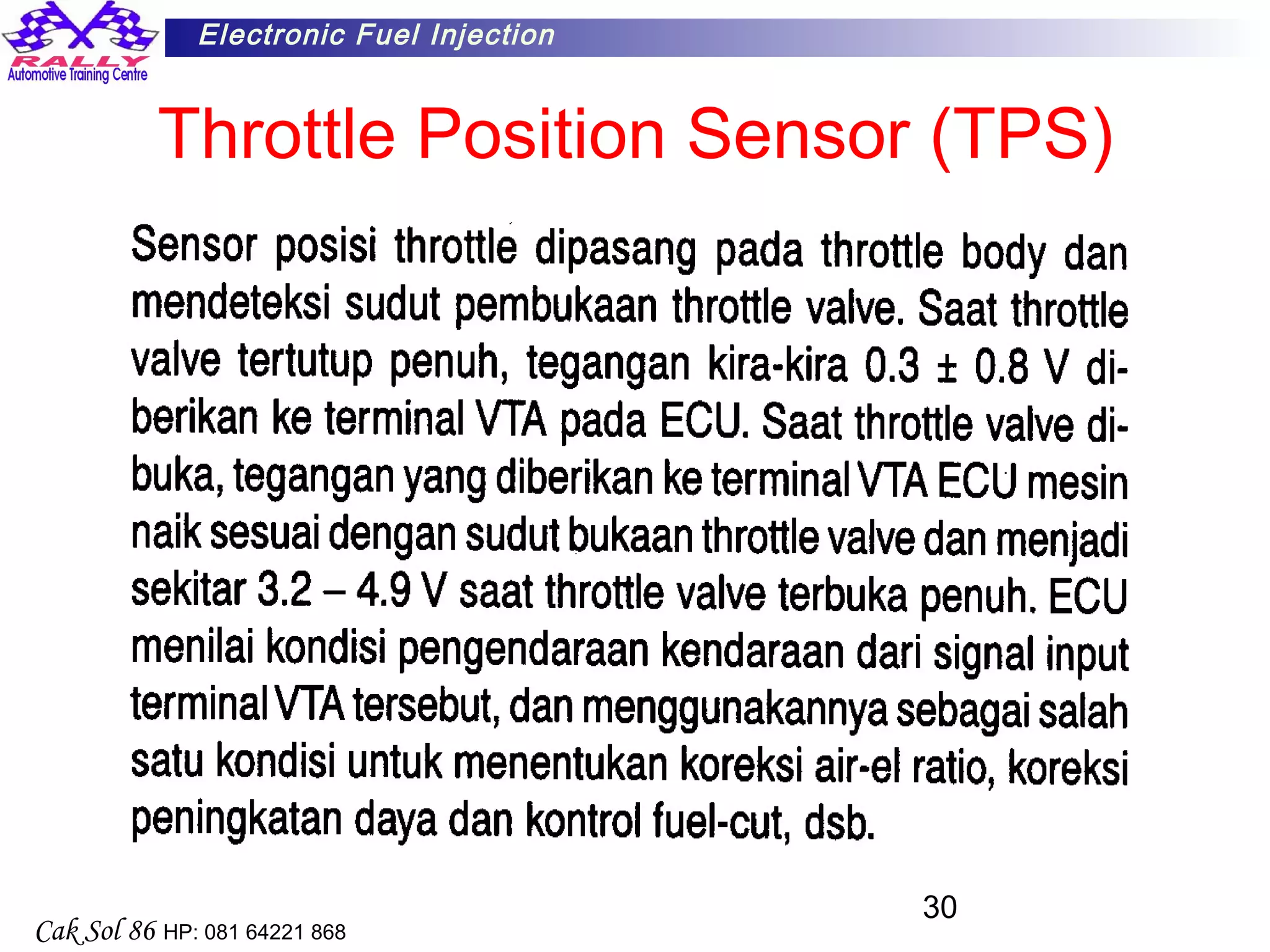 30
Electronic Fuel Injection
Cak Sol 86 HP: 081 64221 868
Throttle Position Sensor (TPS)
 