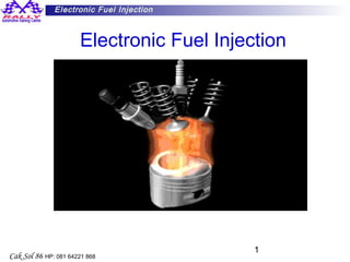 1
Electronic Fuel Injection
Cak Sol 86 HP: 081 64221 868
Electronic Fuel Injection
 