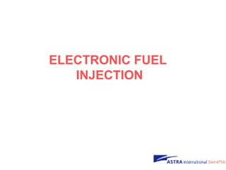 ELECTRONIC FUEL
INJECTION
 