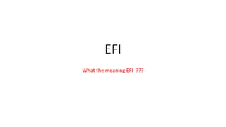 EFI
What the meaning EFI ???
 