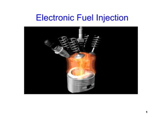 1
Electronic Fuel Injection
 