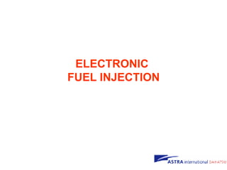 ELECTRONIC
FUEL INJECTION
 