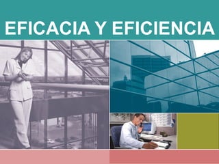 EFICACIA Y EFICIENCIA 