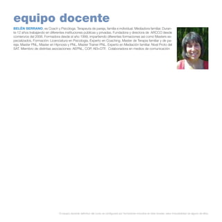 equipo docente
BELÉN SERRANO, es Coach y Psicóloga. Terapeuta de pareja, familia e individual. Mediadora familiar. Durante 12 años trabajando en diferentes instituciones públicas y privadas. Fundadora y directora de ARCCO desde
comienzos del 2006. Formadora desde el año 1999, impartiendo diferentes formaciones así como Masters especializados. Formación: Licenciatura en Psicología. Experto en Coaching. Master de Terapia familiar y de pareja. Master PNL, Master en Hipnosis y PNL. Master Trainer PNL. Experto en Mediación familiar. Nivel Proto del
SAT. Miembro de distintas asociaciones: AEPNL, COP, AEI+DTF. Colaboradora en medios de comunicación

* El equipo docente definitivo del curso se configurará por formadores incluidos en éste dossier, salvo imposibilidad de alguno de ellos.

 